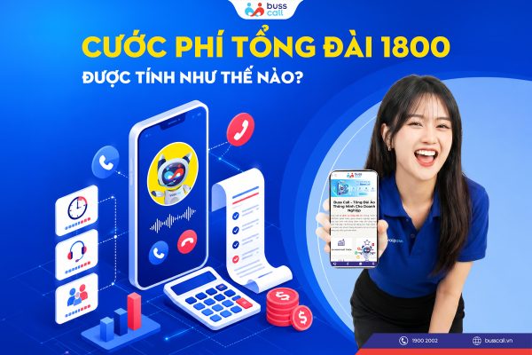 CƯỚC PHÍ TỔNG ĐÀI 1800 ĐƯỢC TÍNH NHƯ THẾ NÀO
