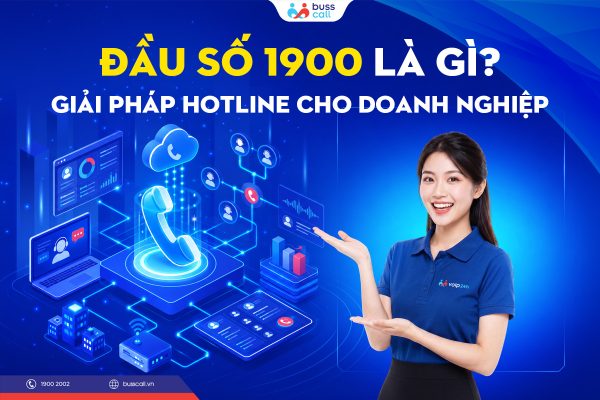 ĐẦU SỐ 1900 LÀ GÌ? GIẢI PHÁP HOTLINE CHO DOANH NGHIỆP