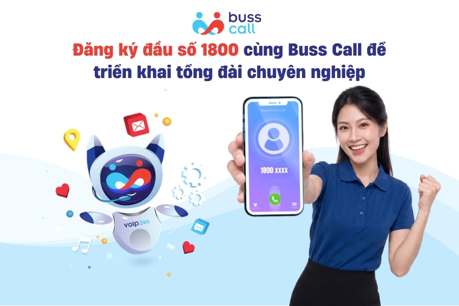 Đăng ký đầu số 1800 cùng Buss Call để triển khai tổng đài chuyên nghiệp