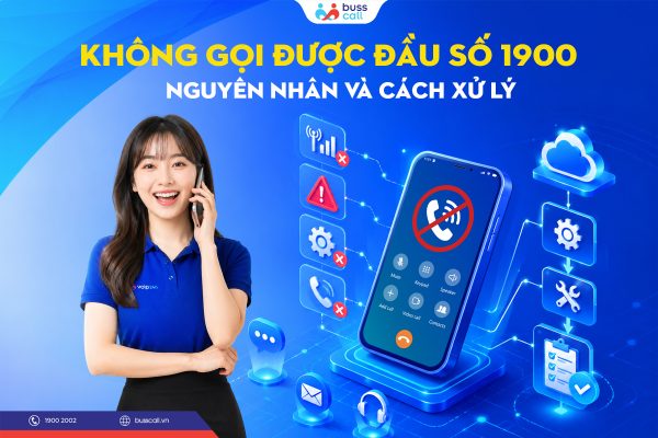 KHÔNG GỌI ĐƯỢC ĐẦU SỐ 1900 NGUYÊN NHÂN VÀ CÁCH XỬ LÝ