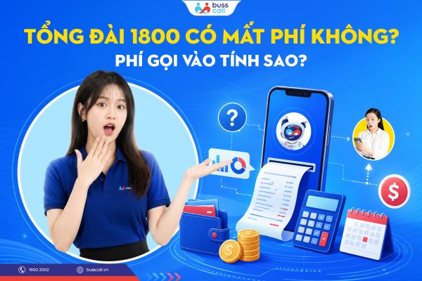 TỔNG ĐÀI 1800 CÓ MẤT PHÍ KHÔNG PHÍ GỌI VÀO TÍNH SAO