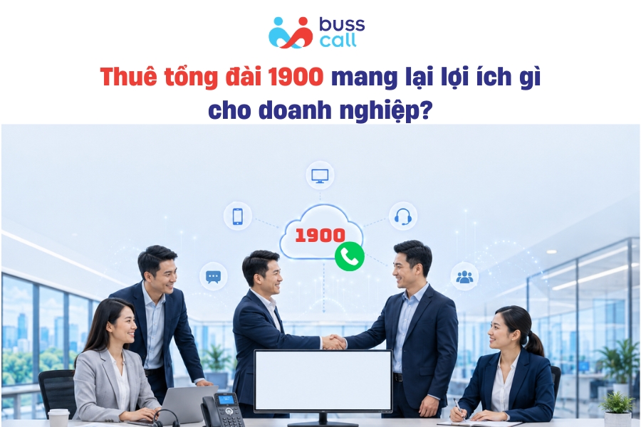 Thuê tổng đài 1900 mang lại lợi ích gì cho doanh nghiệp