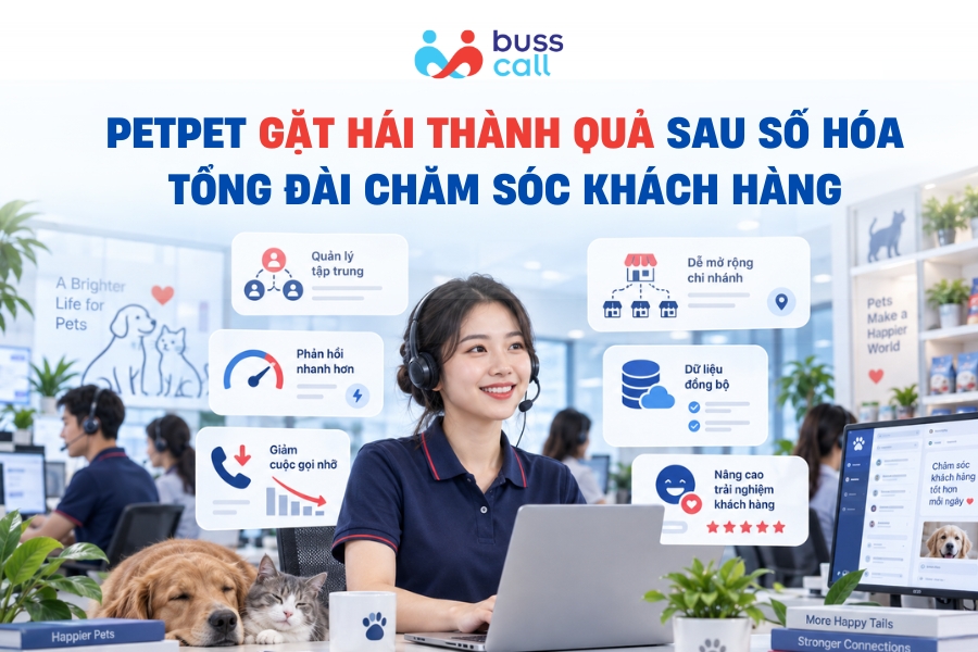 PETPET gặt hái thành quả sau số hóa tổng đài chăm sóc khách hàng